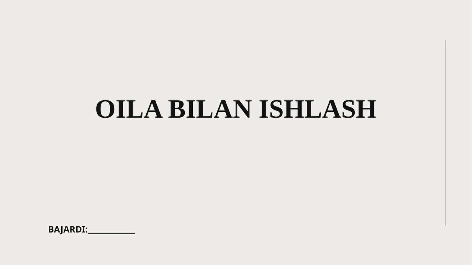 OILA BILAN ISHLASH