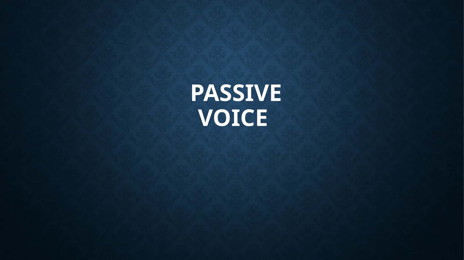 PASSIVE VOICE