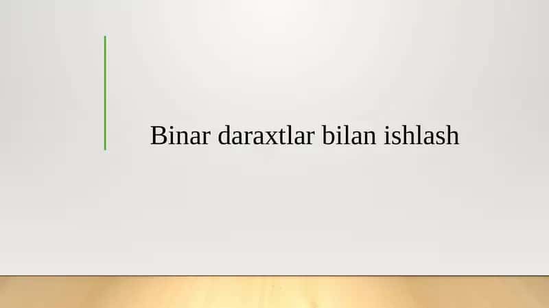 Binar daraxtlar bilan ishlash