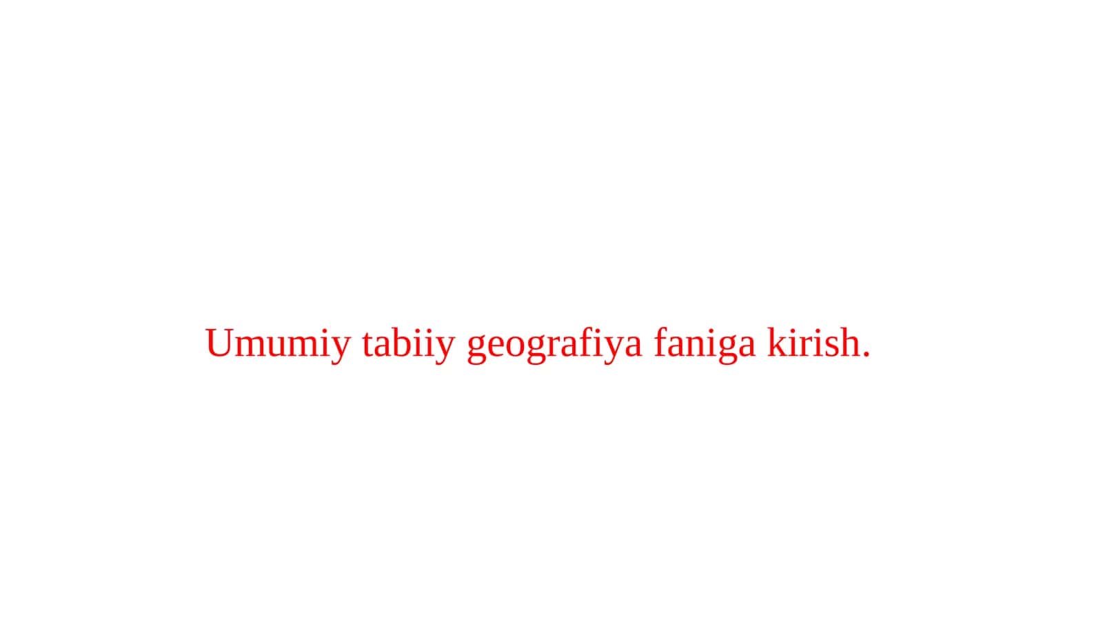 Umumiy tabiiy geografiya faniga kirish