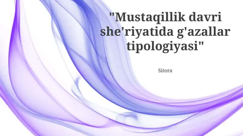 Mustaqillik davri she'riyatida g'azallar tipologiyasi