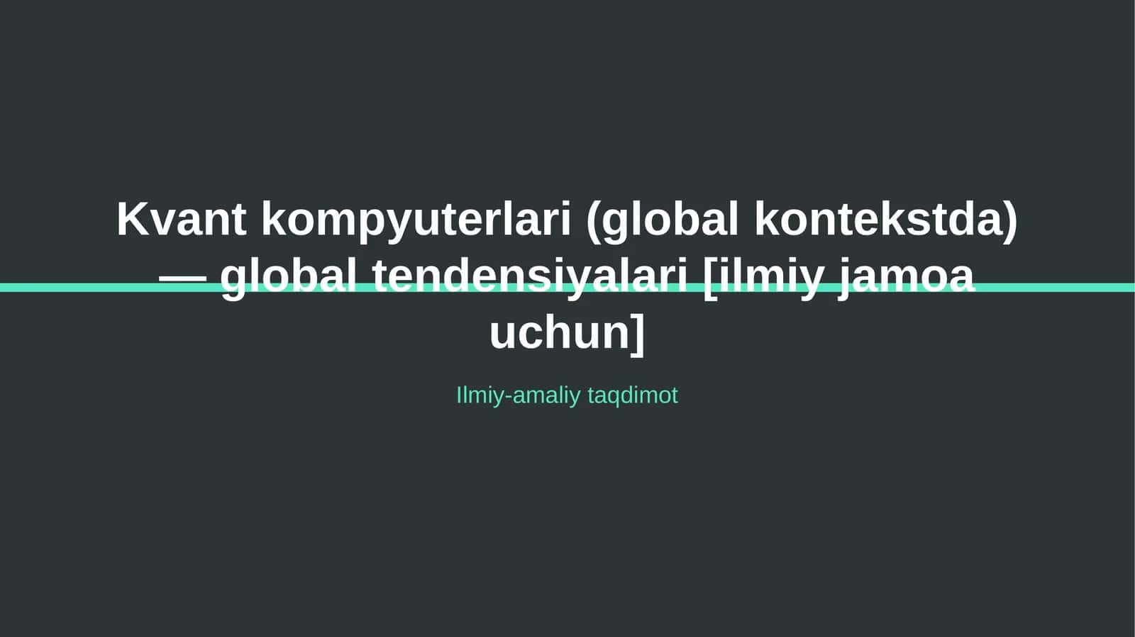 Kvant kompyuterlari (global kontekstda) — global tendensiyalari [ilmiy jamoa uchun]