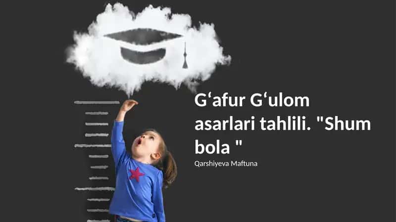 Gʻafur Gʻulomning "Shum Bola" asarining tahlili