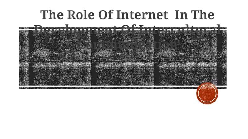 The Role Of Internet In The Development Of Intercultural Communication