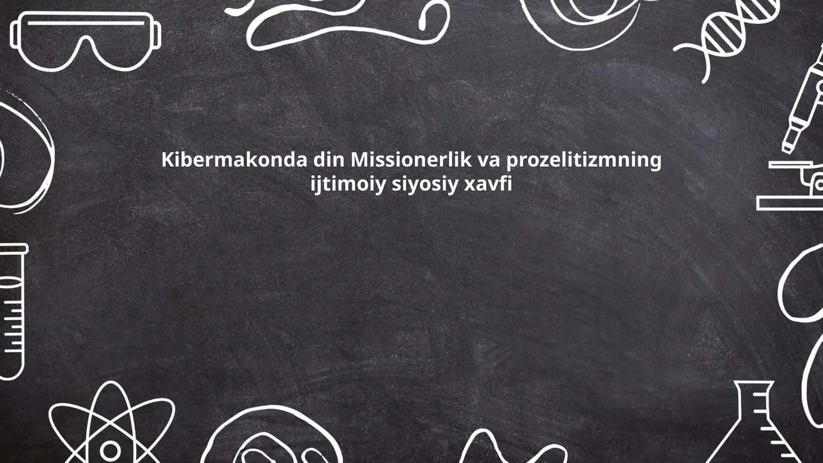 Kibermakonda din Missionerlik va prozelitizmning ijtimoiy siyosiy xavfi