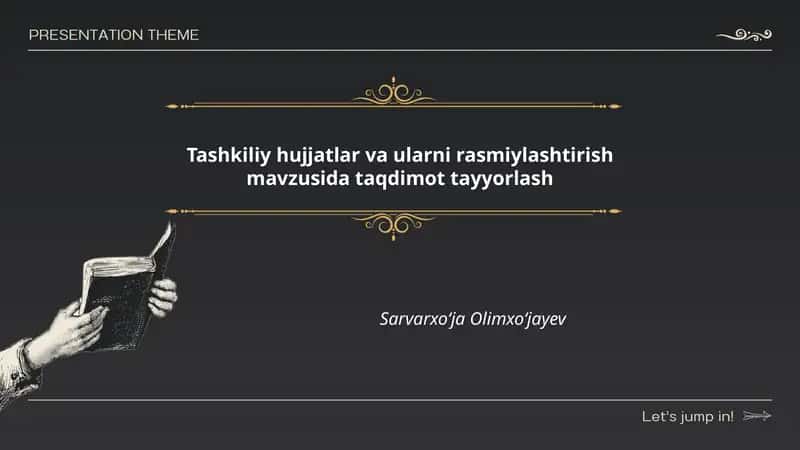 Tashkiliy hujjatlar va ularni rasmiylashtirish mavzusida taqdimot tayyorlash