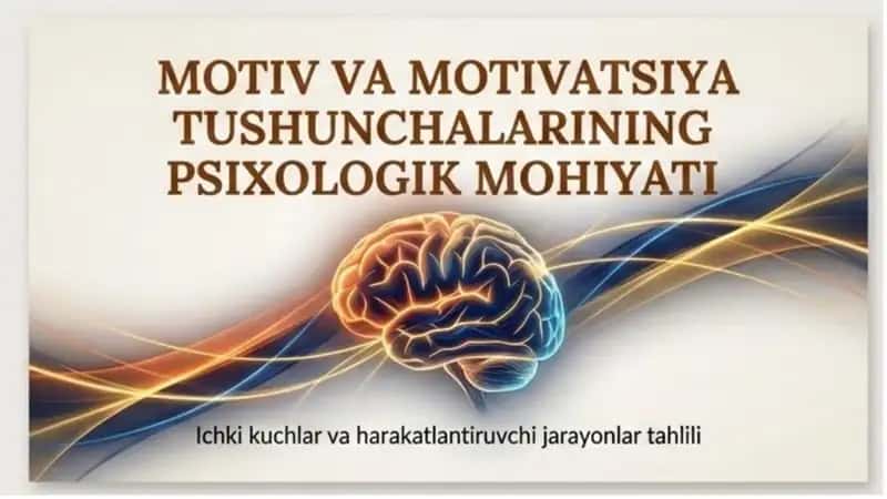 MOTIV VA MOTIVATSIYA TUSHUNCHALARINING PSIXOLOGIK TASNIFI