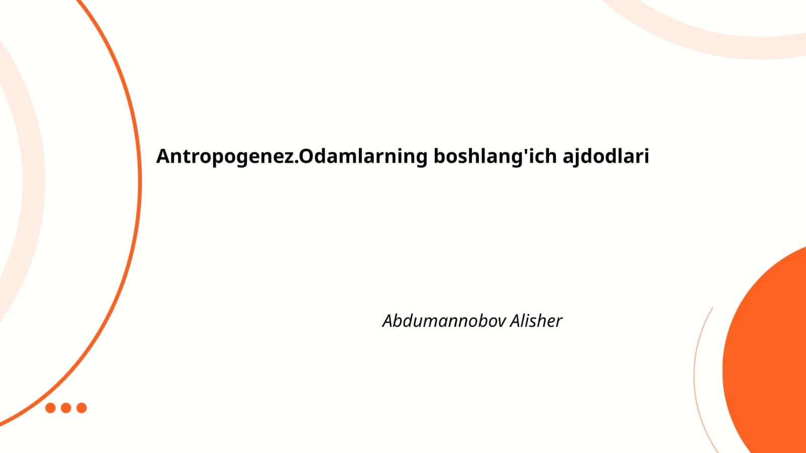 Antropogenez.Odamlarning boshlang'ich ajdodlari