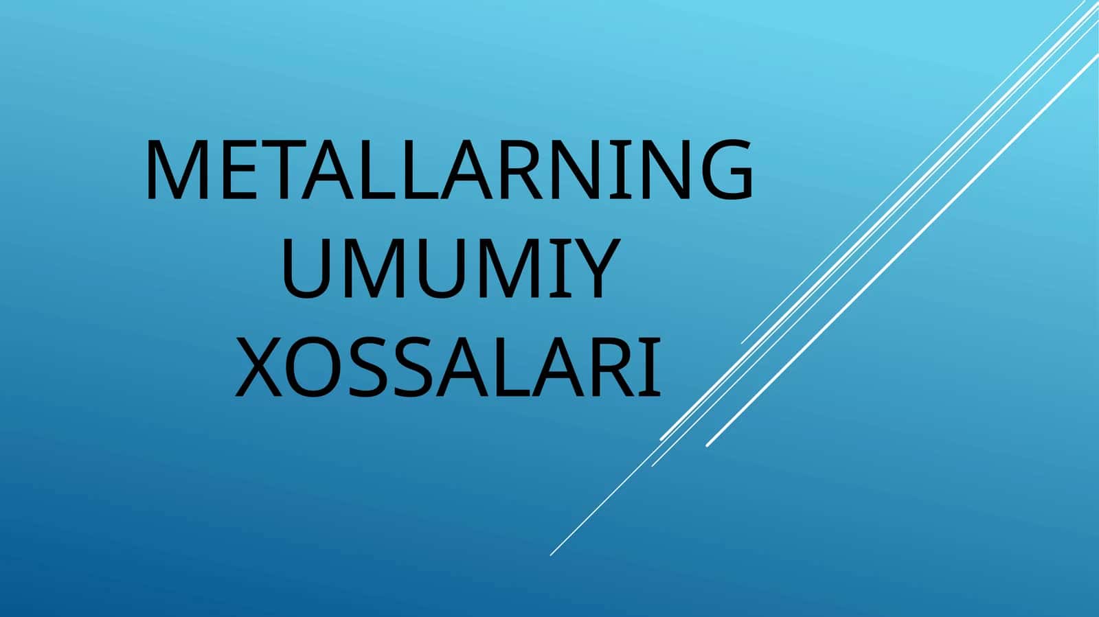 METALLARNING UMUMIY XOSSALARI