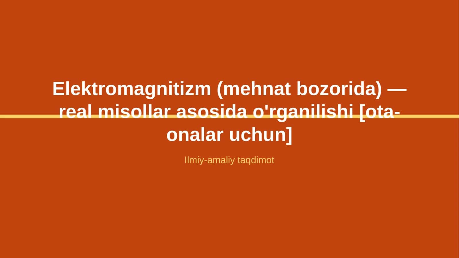 Elektromagnitizm (mehnat bozorida) — real misollar asosida o'rganilishi [ota-onalar uchun]