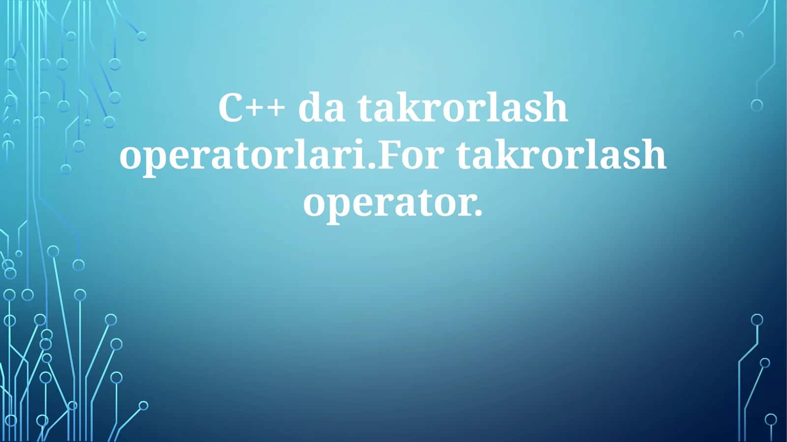 C++ datakrorlashoperatorlari.Fortakrorlashoperator