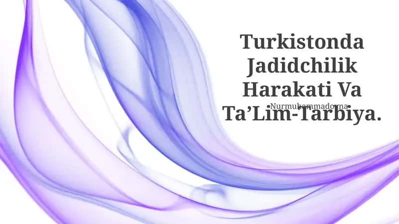 Turkistonda Jadidchilik Harakati Va TaβLim-Tarbiya