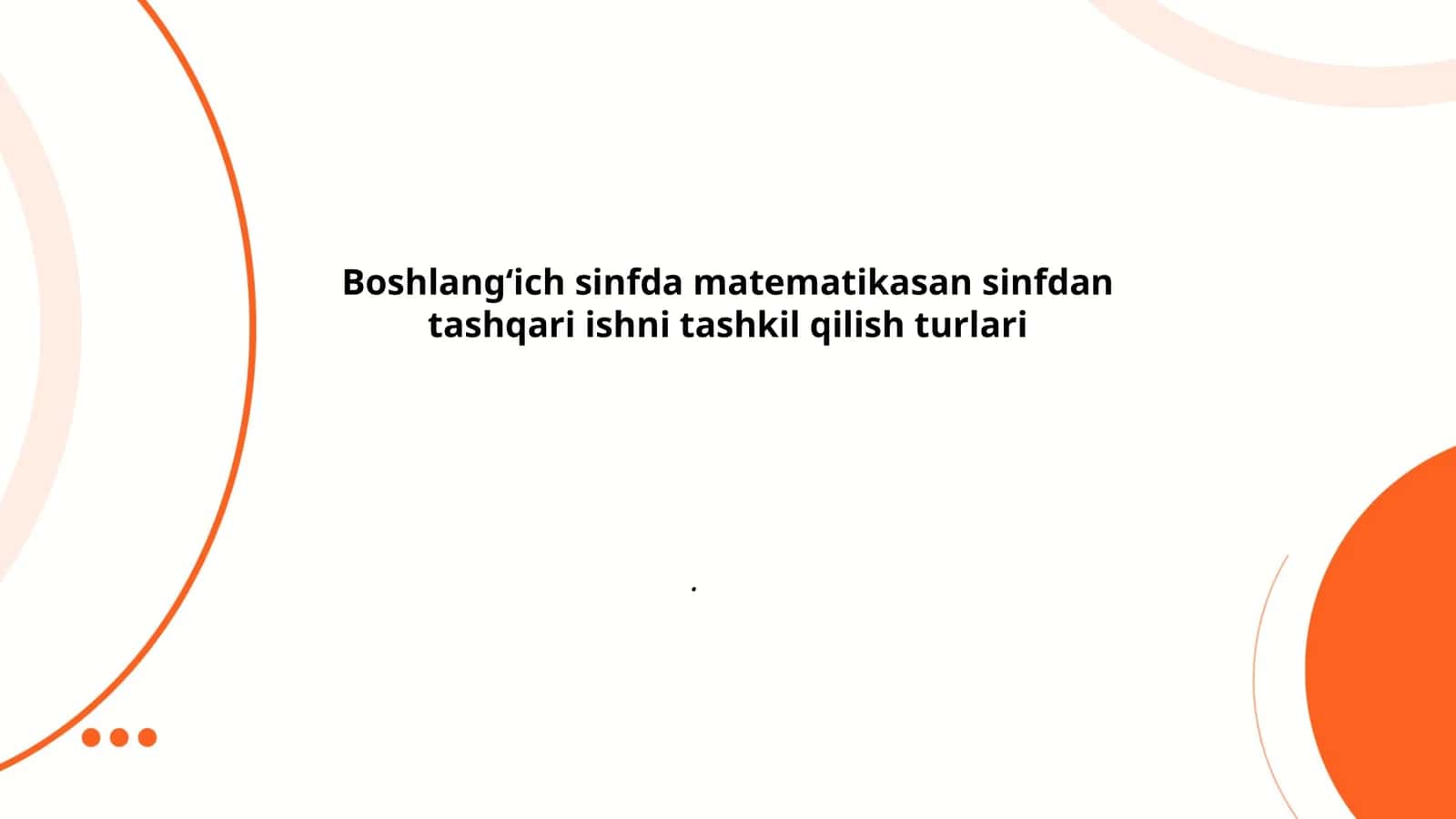 Boshlang‘ich sinfda matematikasan sinfdan tashqari ishni tashkil qilish turlari