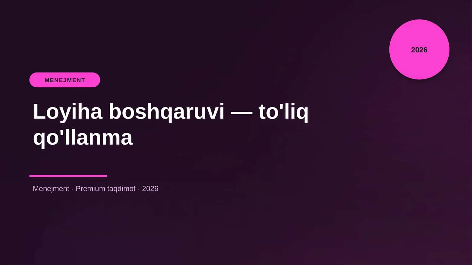 Loyiha boshqaruvi — to'liq qo'llanma