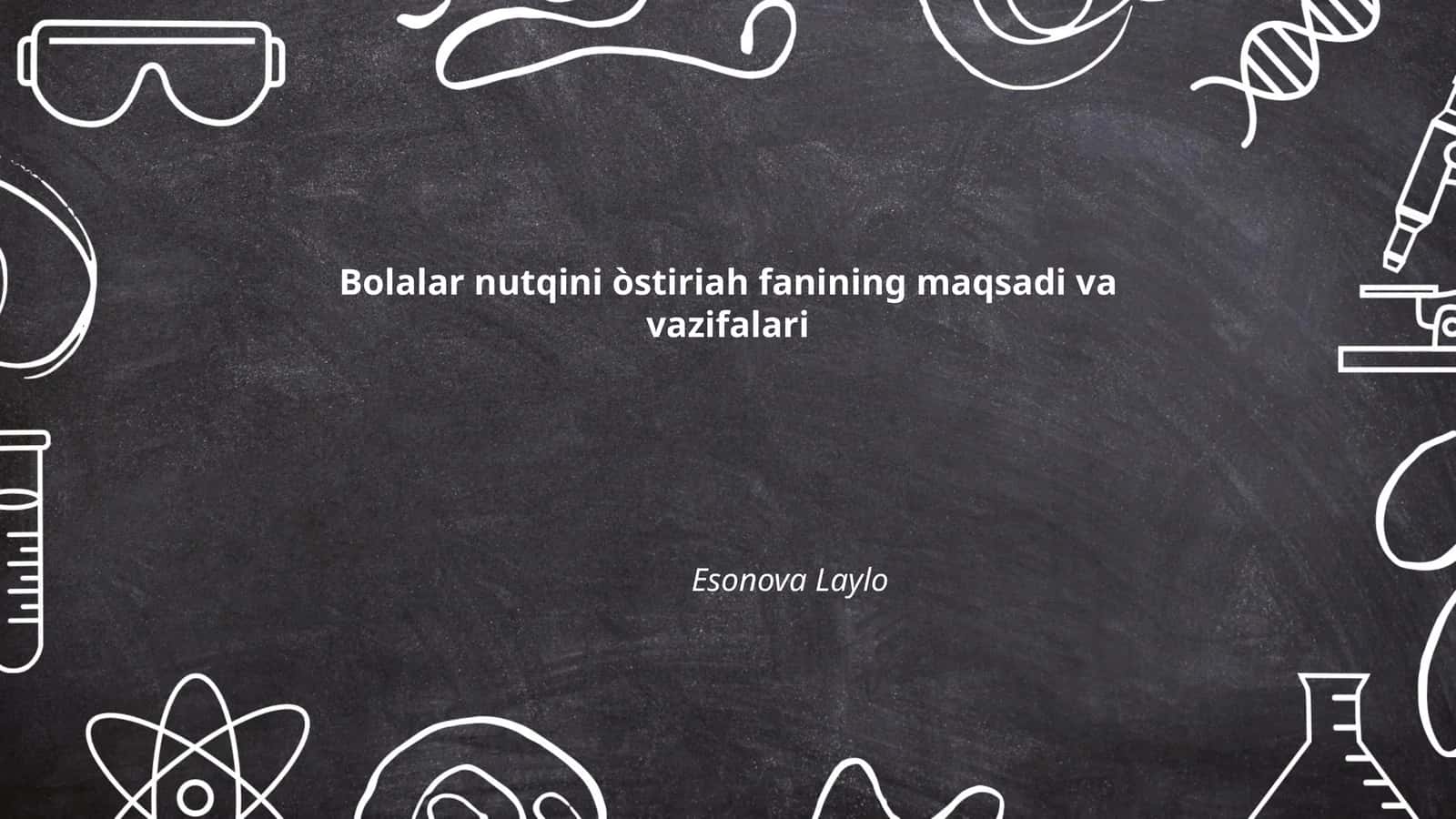 Bolalar nutqini òstiriah fanining maqsadi va vazifalari
