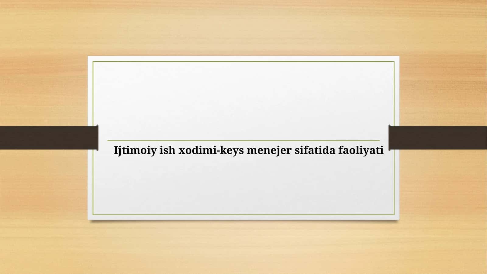 Ijtimoiy ish xodimi-keys menejer sifatida faoliyati