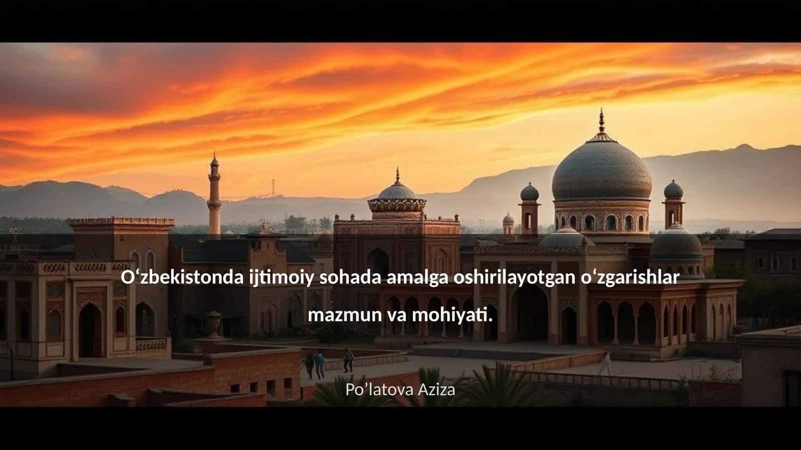 O‘zbekistonda ijtimoiy sohada amalga oshirilayotgan o‘zgarishlar mazmun va mohiyati