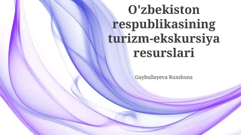 O'zbekiston respublikasining turizm-ekskursiya resurslari