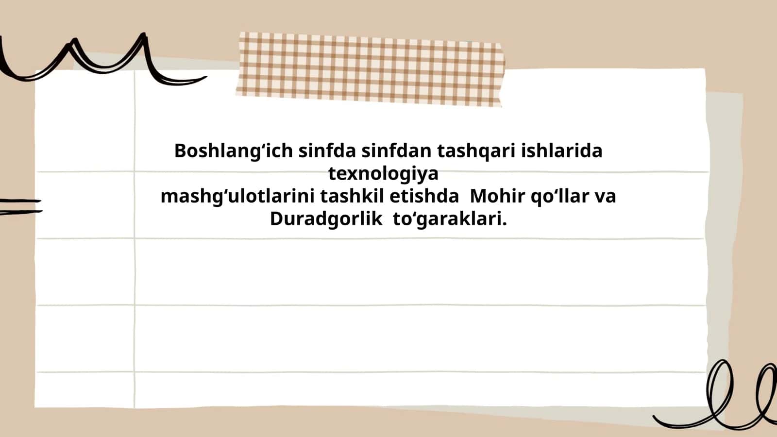 Boshlang‘ich sinfda sinfdan tashqari ishlarida texnologiya mashg‘ulotlarini tashkil etishda Mohir qo‘llar va Duradgorlik to‘garaklari