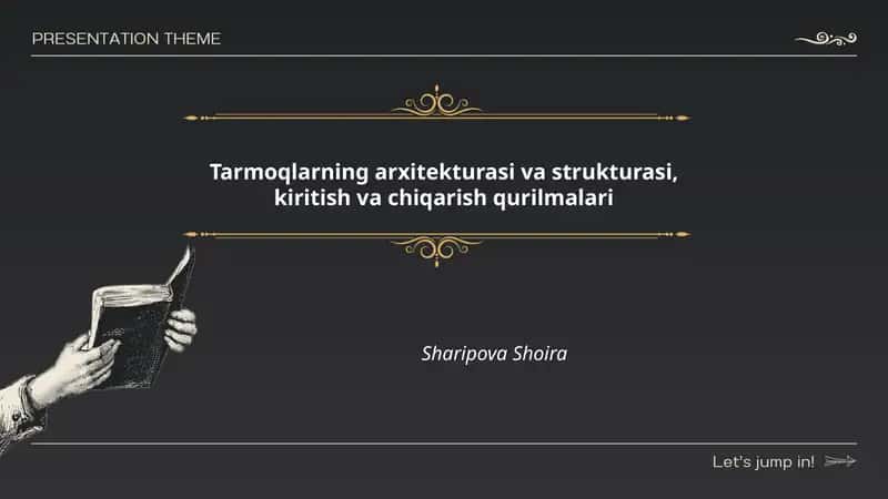 Tarmoqlarning arxitekturasi va strukturasi, kiritish va chiqarish qurilmalari