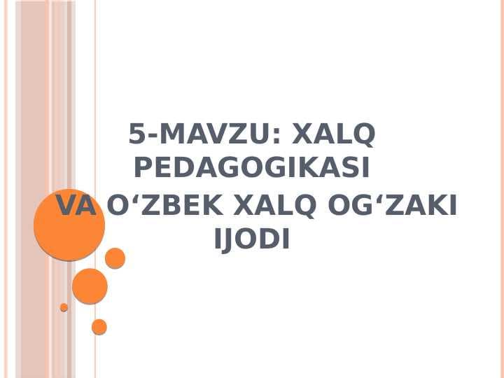 XALQ PEDAGOGIKASI  VA O‘ZBEK XALQ OG‘ZAKI IJODI