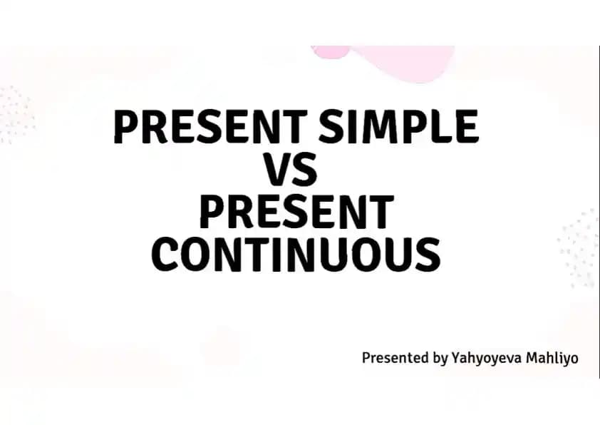 Ingliz tili grammatikasi Present Simple va Present Continuous