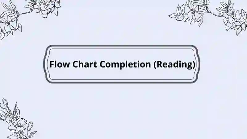 Flow Chart Completion (Reading)