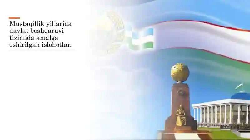 Mustaqillik yillarida davlat boshqaruvi tizimida amalga oshirilgan islohitlar