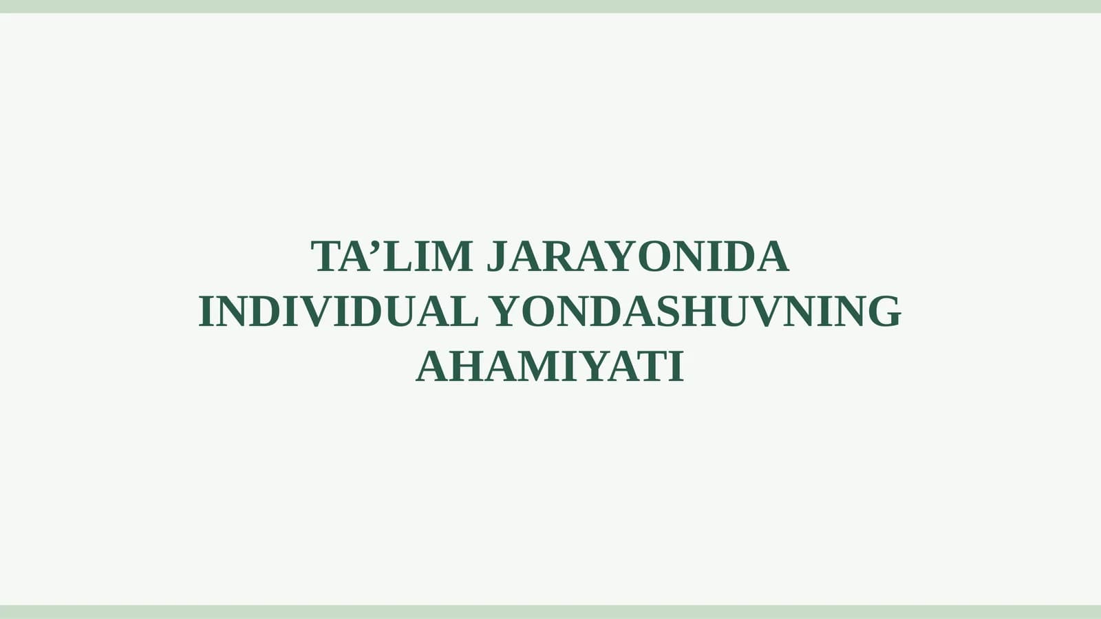 TA’LIM JARAYONIDA INDIVIDUAL YONDASHUVNING AHAMIYATI