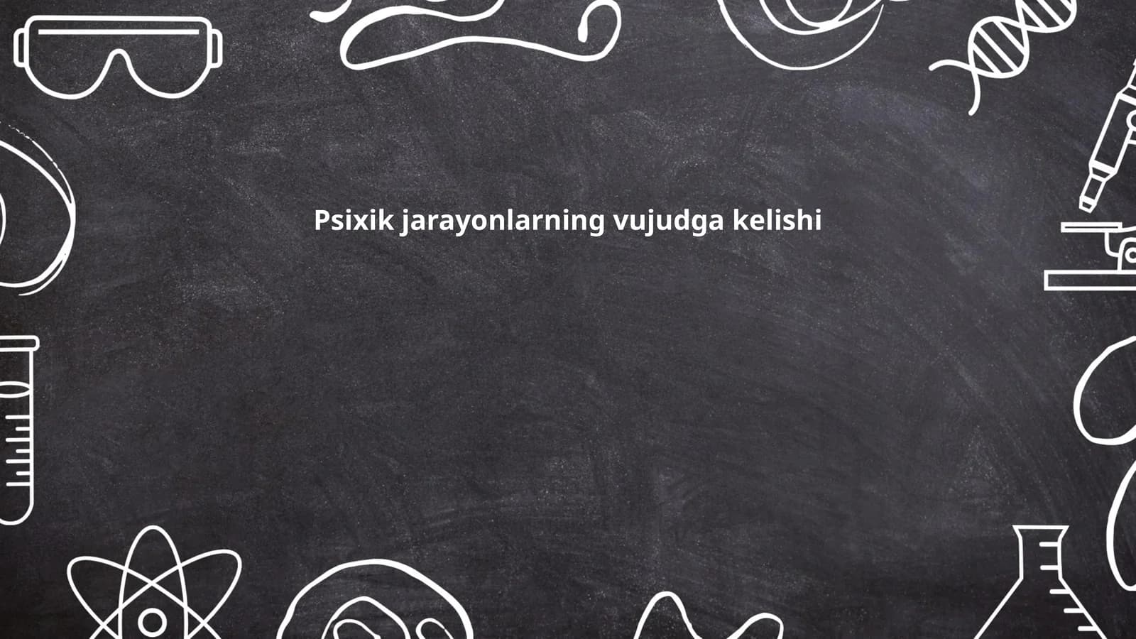 Psixik jarayonlarning vujudga kelishi
