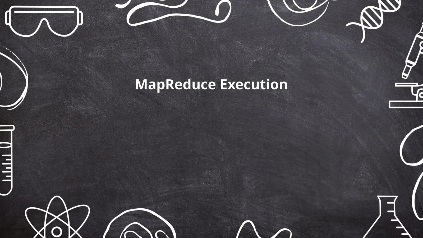 MapReduce Execution