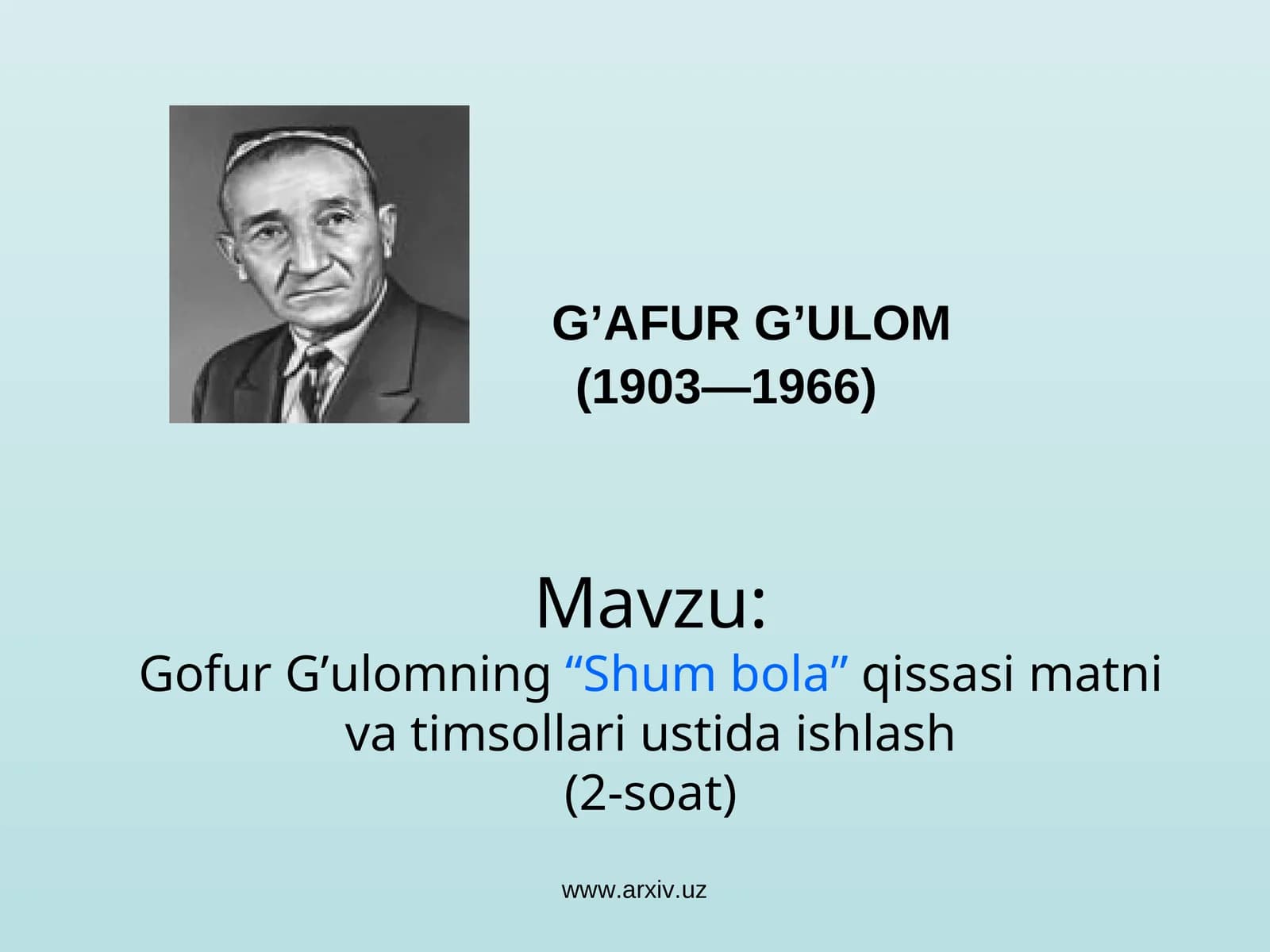 Gofur G’ulomning“Shum bola”qissasi matni va timsollari ustida ishlash(2-soat)