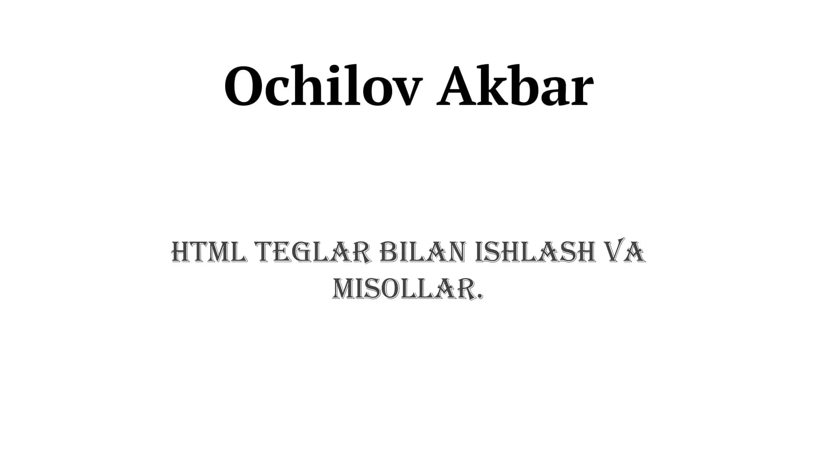HTML Teglar bilan ishlash va misollar