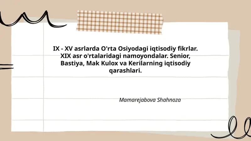 IX - XV asrlarda O'rta Osiyodagi iqtisodiy fikrlar. XIX asr o'rtalaridagi namoyondalar. Senior, Bastiya, Mak Kulox va Kerilarning iqtisodiy qarashlari
