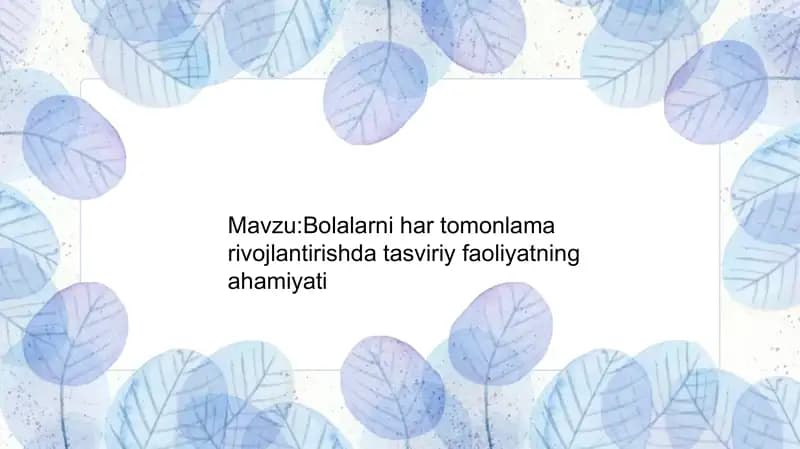 Bolalarni har tomonlama rivojlantirishda tasviriy faoliyatning ahamiyati