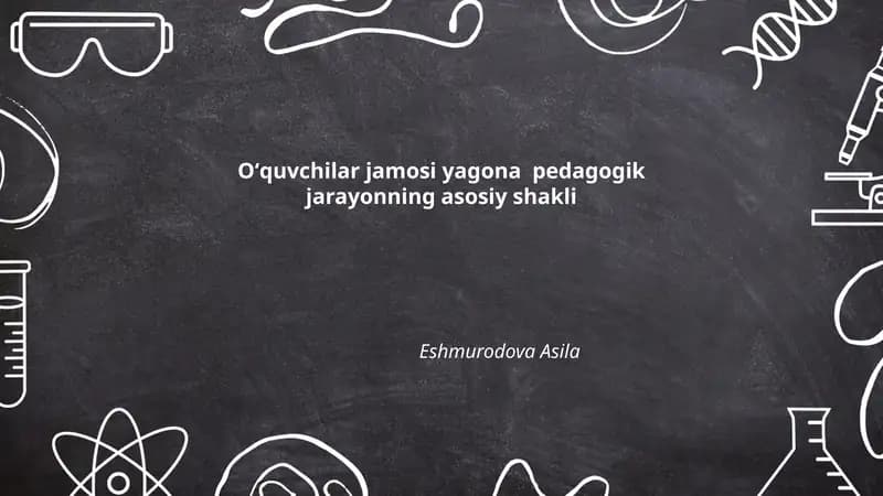Oʻquvchilar jamosi yagona pedagogik jarayonning asosiy shakli