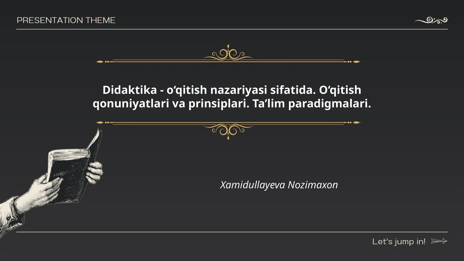 Didaktika - o‘qitish nazariyasi sifatida. O‘qitish qonuniyatlari va prinsiplari. Ta’lim paradigmalari