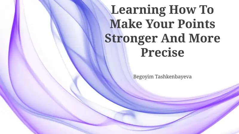 Learning How To Make Your Points Stronger And More Precise