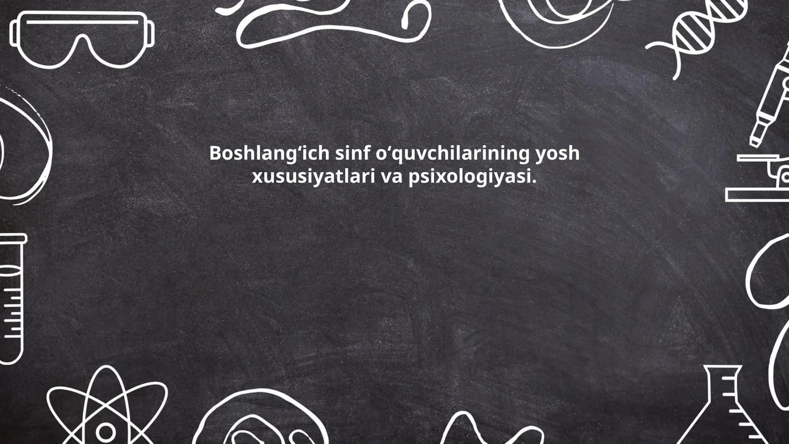 Boshlangʻich sinf oʻquvchilarining yosh xususiyatlari va psixologiyasi