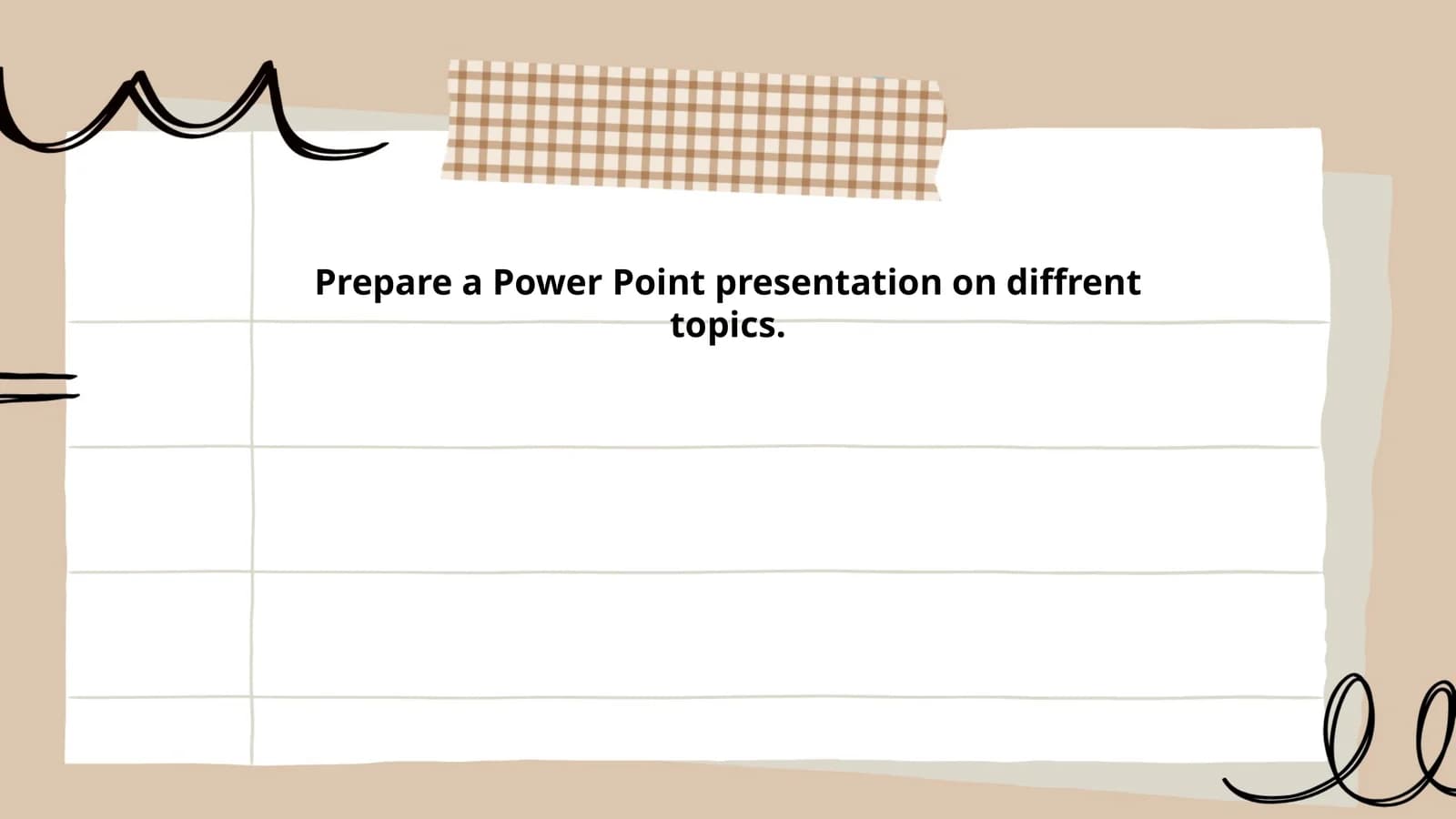 Prepare a Power Point presentation on diffrent topics