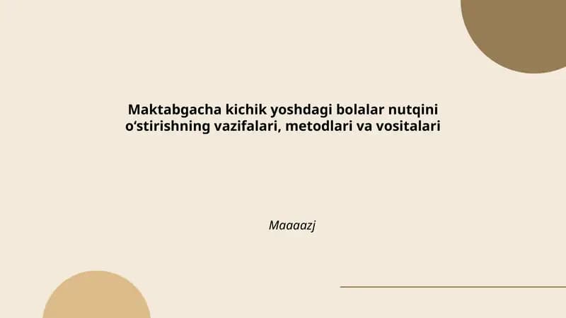 Maktabgacha kichik yoshdagi bolalar nutqini o‘stirishning vazifalari, metodlari va vositalari