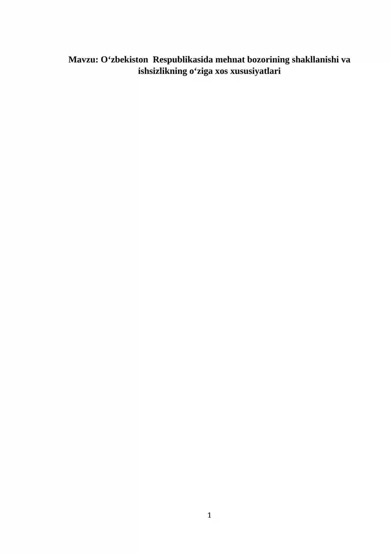 Oʻzbekiston  Respublikasida mehnat bozorining shakllanishi va ishsizlikning oʻziga xos xususiyatlari