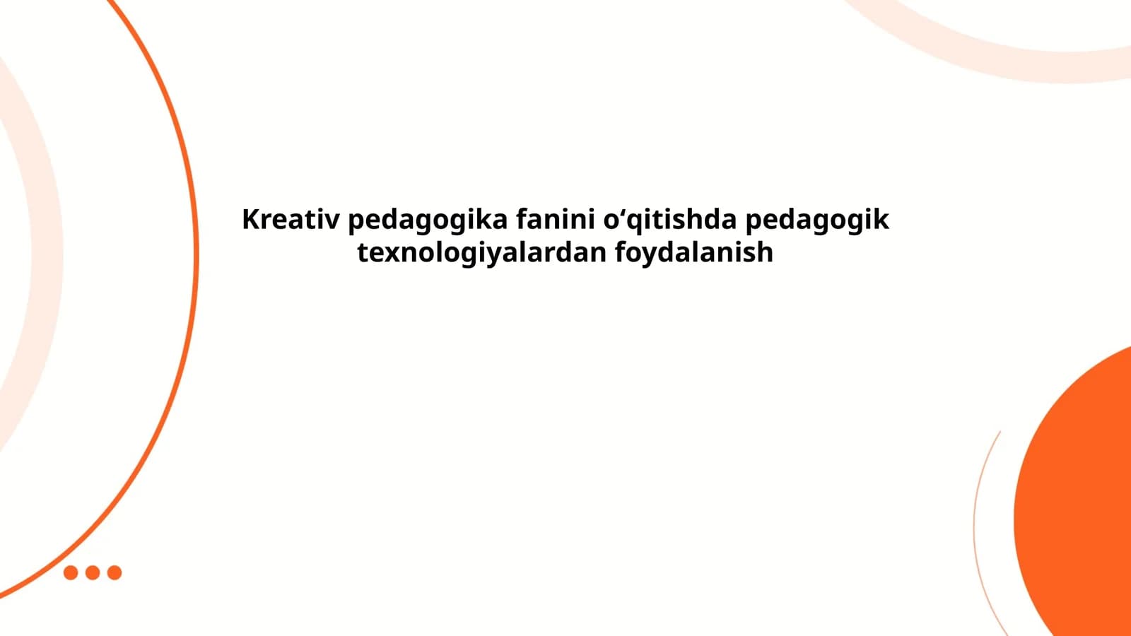 Kreativ pedagogika fanini oʻqitishda pedagogik texnologiyalardan foydalanish