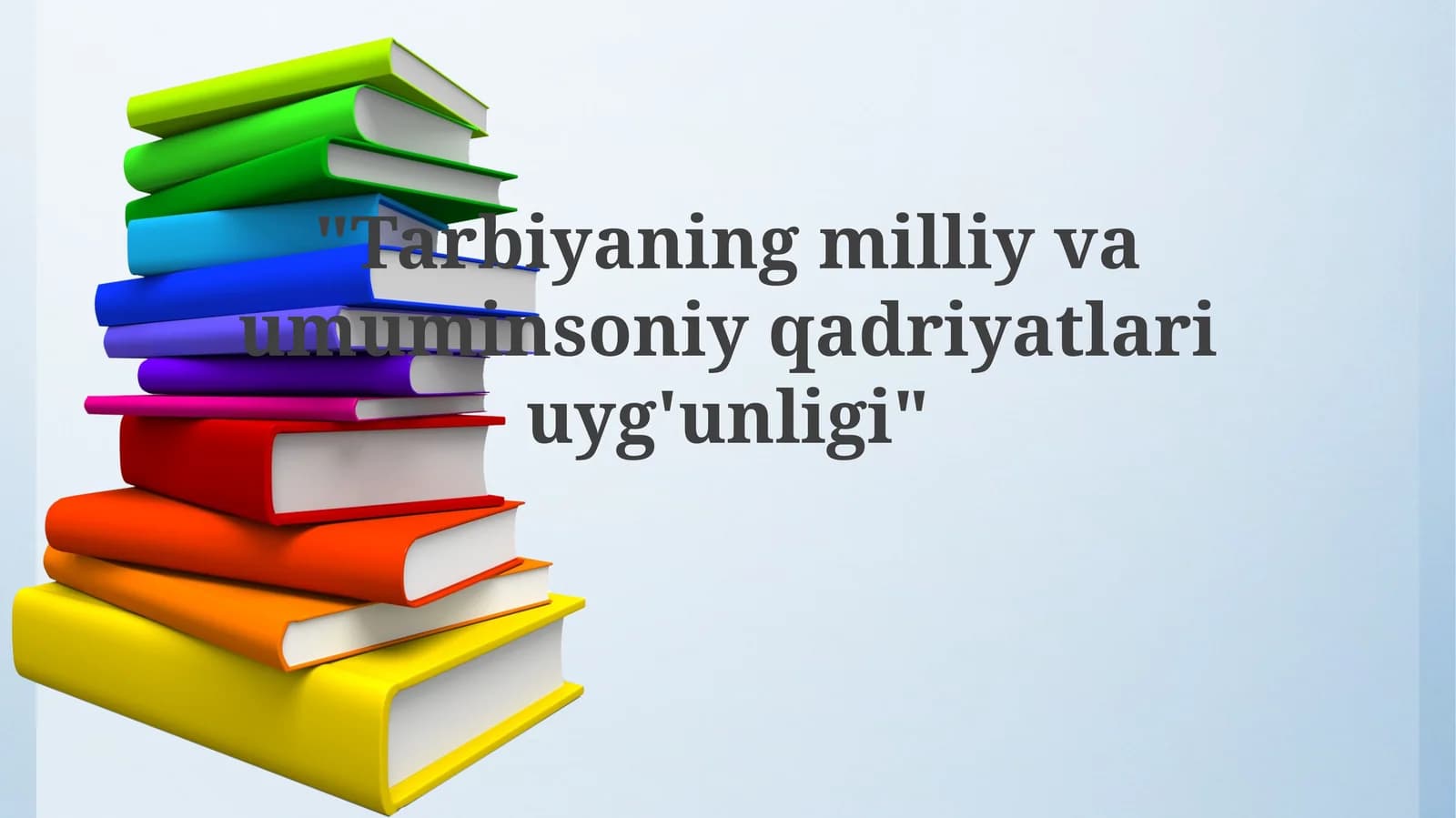 Tarbiyaningmilliyvaumuminsoniyqadriyatlariuyg'unligi