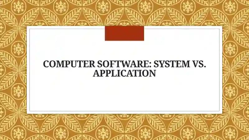 Computer Software: System vs. Application