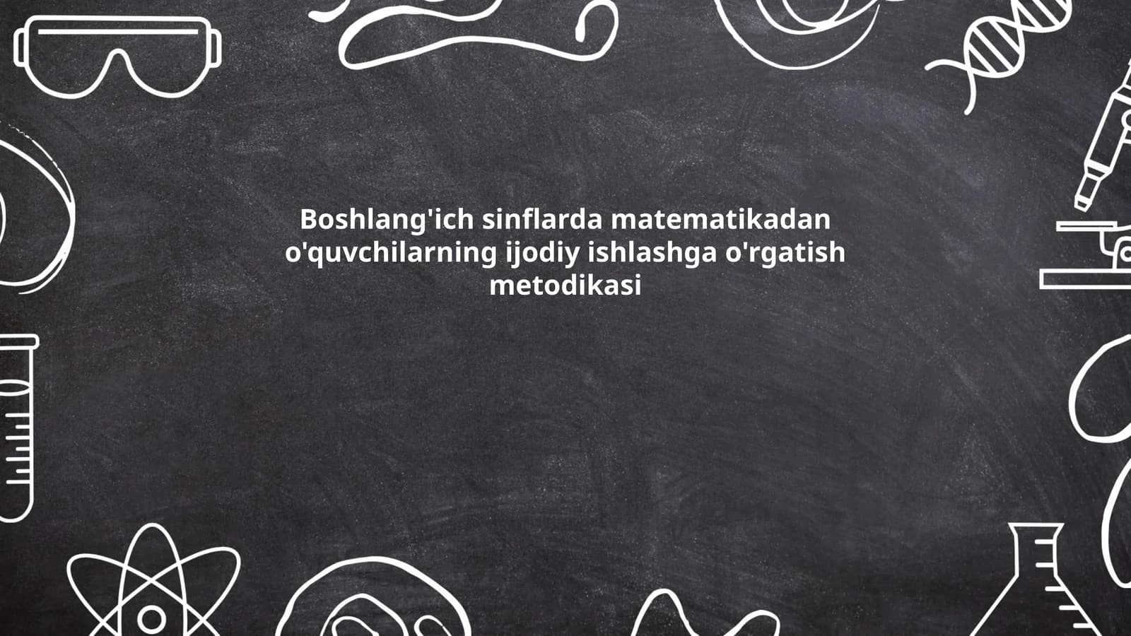 Boshlang'ich sinflarda matematikadan o'quvchilarning ijodiy ishlashga o'rgatish metodikasi