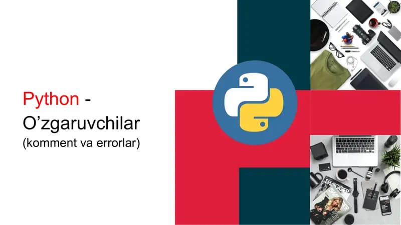 Python dasturlash tilida o`zgaruvchilar, komment va errorlar