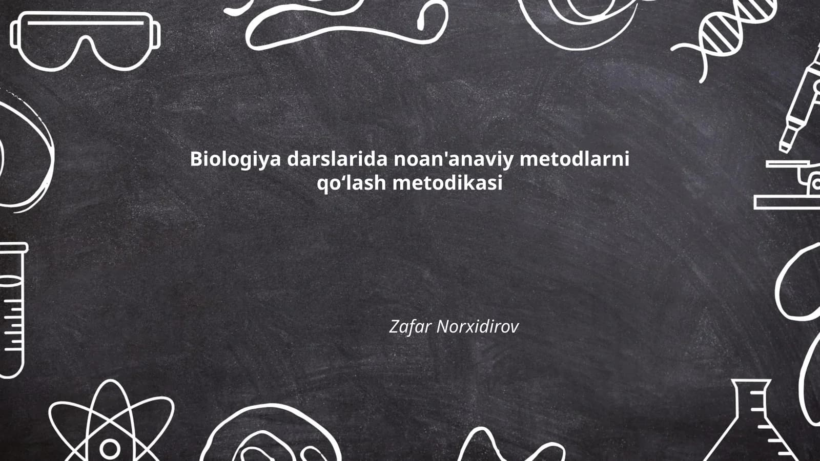 Biologiya darslarida noan'anaviy metodlarni qoʻlash metodikasi
