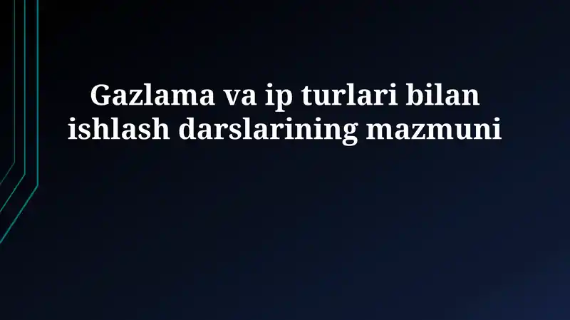Gazlama va ip turlari bilan ishlash darslarining mazmuni
