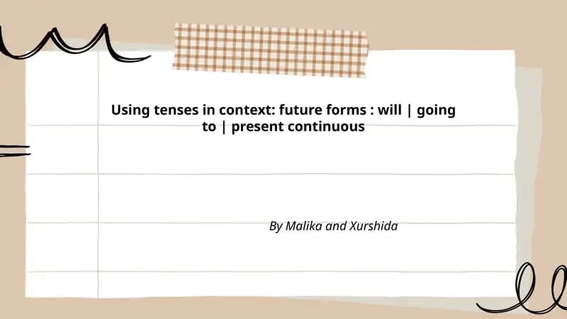 Using tenses in context: future forms: will | going to | present continuous